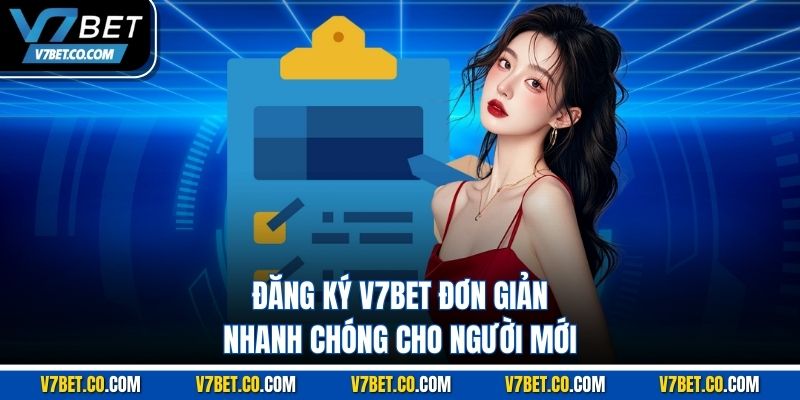 Đăng ký v7bet đơn giản nhanh chóng cho người mới