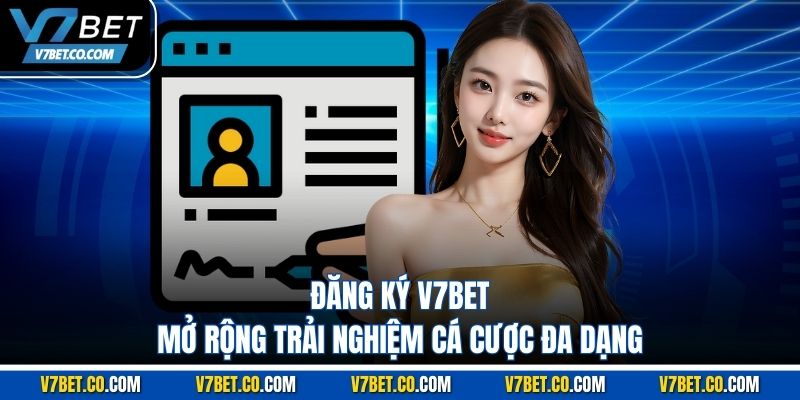 Đăng ký v7bet mở rộng trải nghiệm cá cược đa dạng