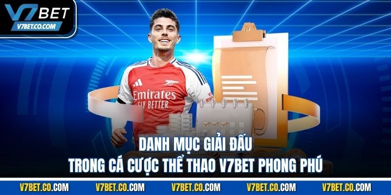 danh mục giải đấu trong cá cược thể thao v7bet phong phú