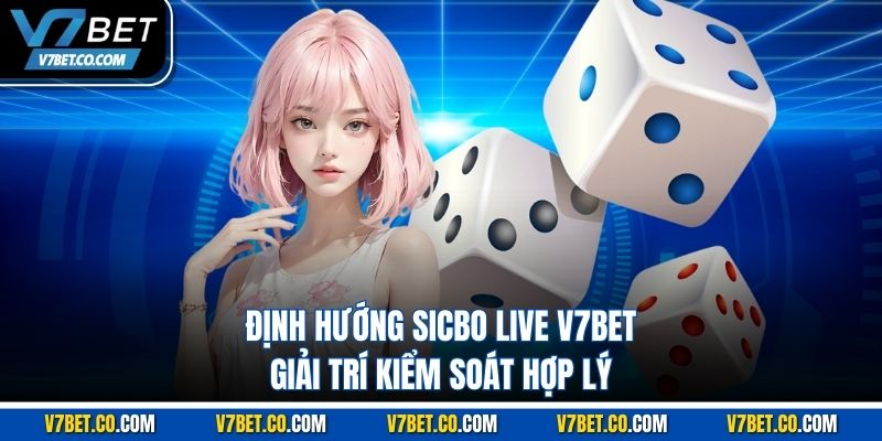 định hướng sicbo live v7bet giải trí kiểm soát hợp lý