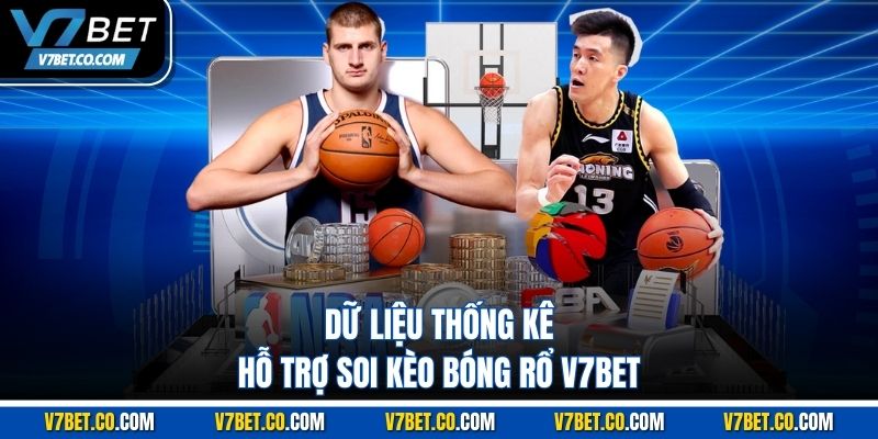 Dữ liệu thống kê hỗ trợ soi kèo bóng rổ v7bet