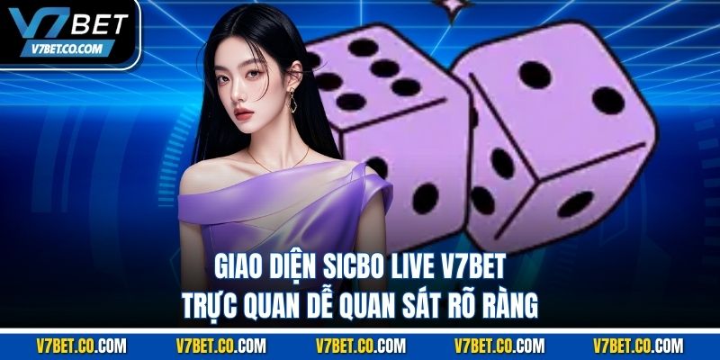 giao diện sicbo live v7bet trực quan dễ quan sát rõ ràng