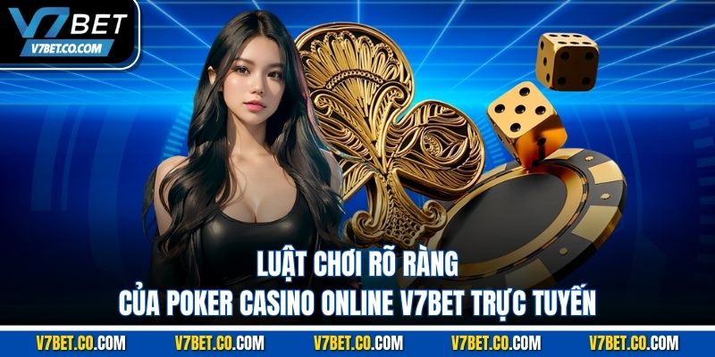 luật chơi rõ ràng của poker casino online v7bet trực tuyến